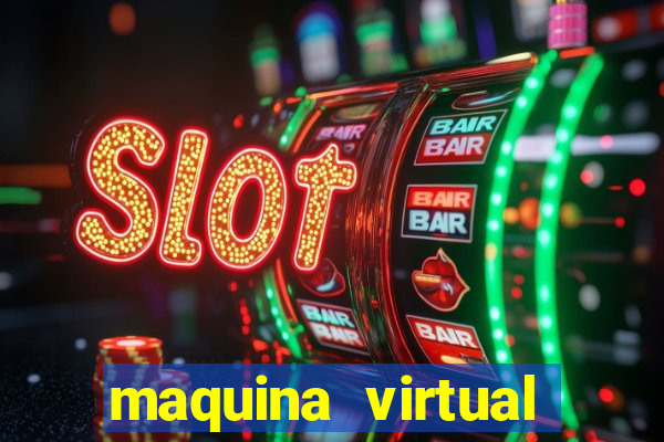 maquina virtual para jogar